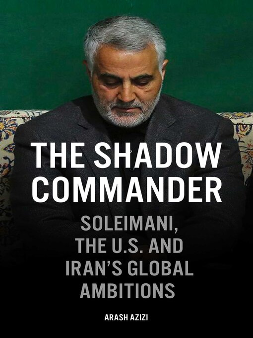 Title details for The Shadow Commander by Arash Azizi - Available